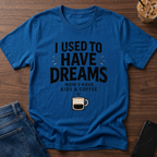 I Used To Have Dreams T-Shirt