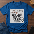 The Kids are Ok I'm Not T-Shirt