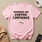 Running On Coffee and Patience T-Shirt