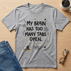 My Brain Has too Many Tabs Open T-Shirt