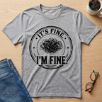 It's Fine I'm Fine T-Shirt