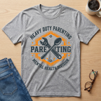 Heavy Duty Parenting (Mental Health Division) T-Shirt