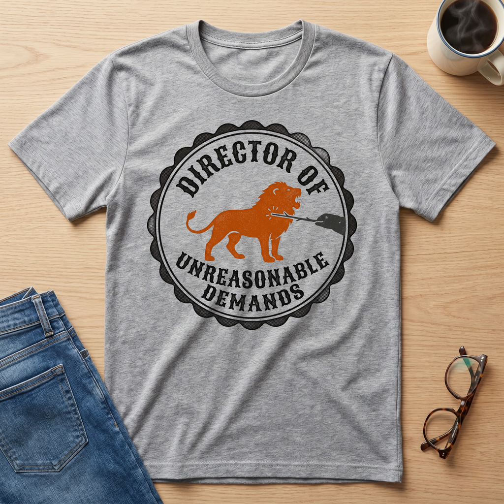 Director of Unreasonable Demands T-Shirt
