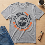 Not Just A Teen Mom T-Shirt