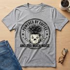 Powered by coffee and Too Much Noise T-Shirt