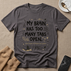 My Brain Has too Many Tabs Open T-Shirt