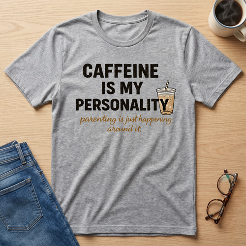 Caffeine is my personality T-Shirt