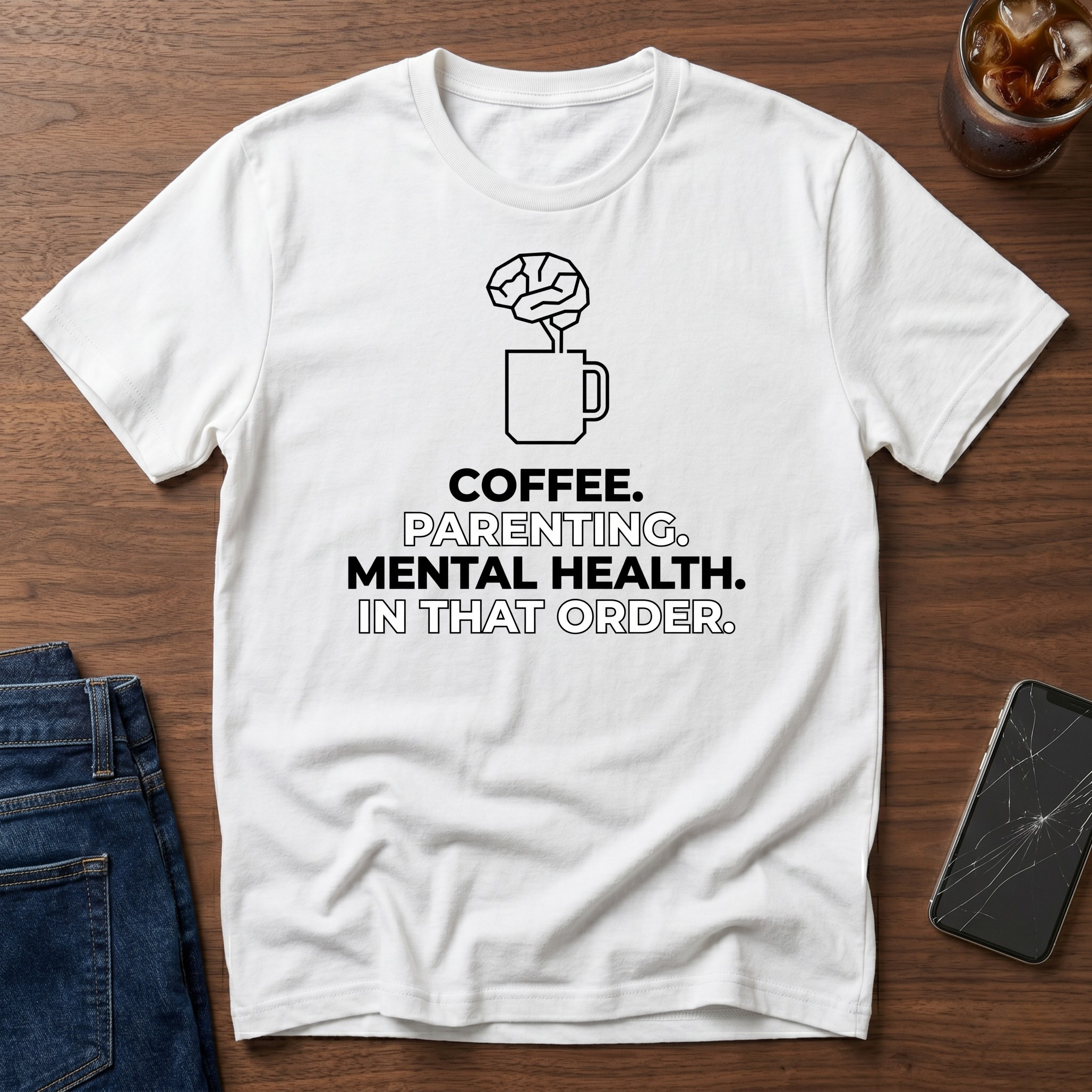 Coffee Parenting Mental Health  In That Order T-Shirt