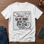 The Kids are Ok I'm Not T-Shirt