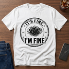 It's Fine I'm Fine T-Shirt