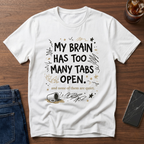 My Brain Has too Many Tabs Open T-Shirt