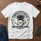 Powered by coffee and Too Much Noise T-Shirt
