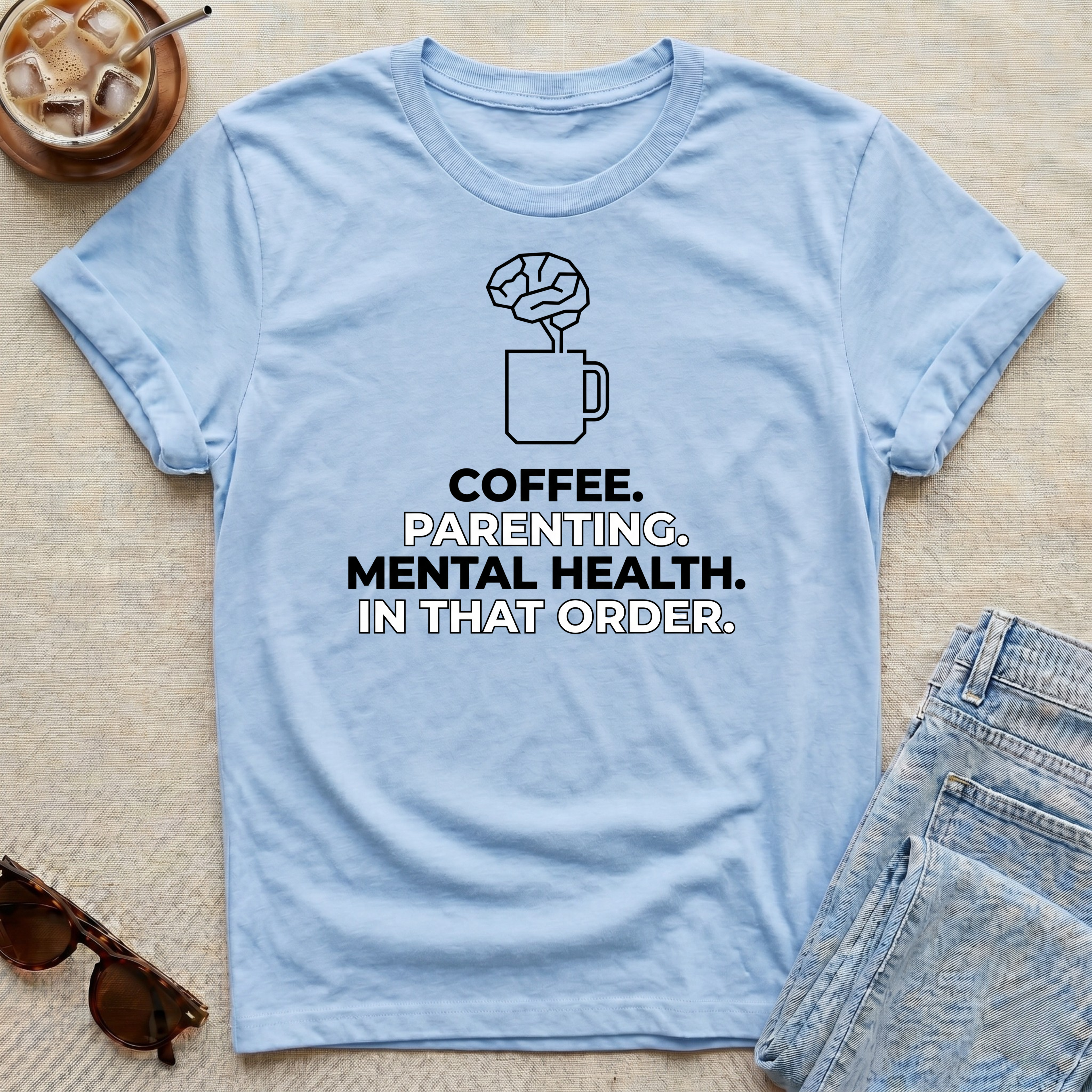 Coffee Parenting Mental Health  In That Order T-Shirt