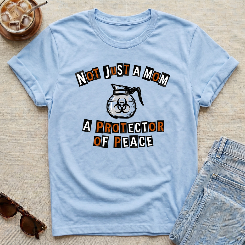 Not Just A Mom A Protector Of Peace T-Shirt
