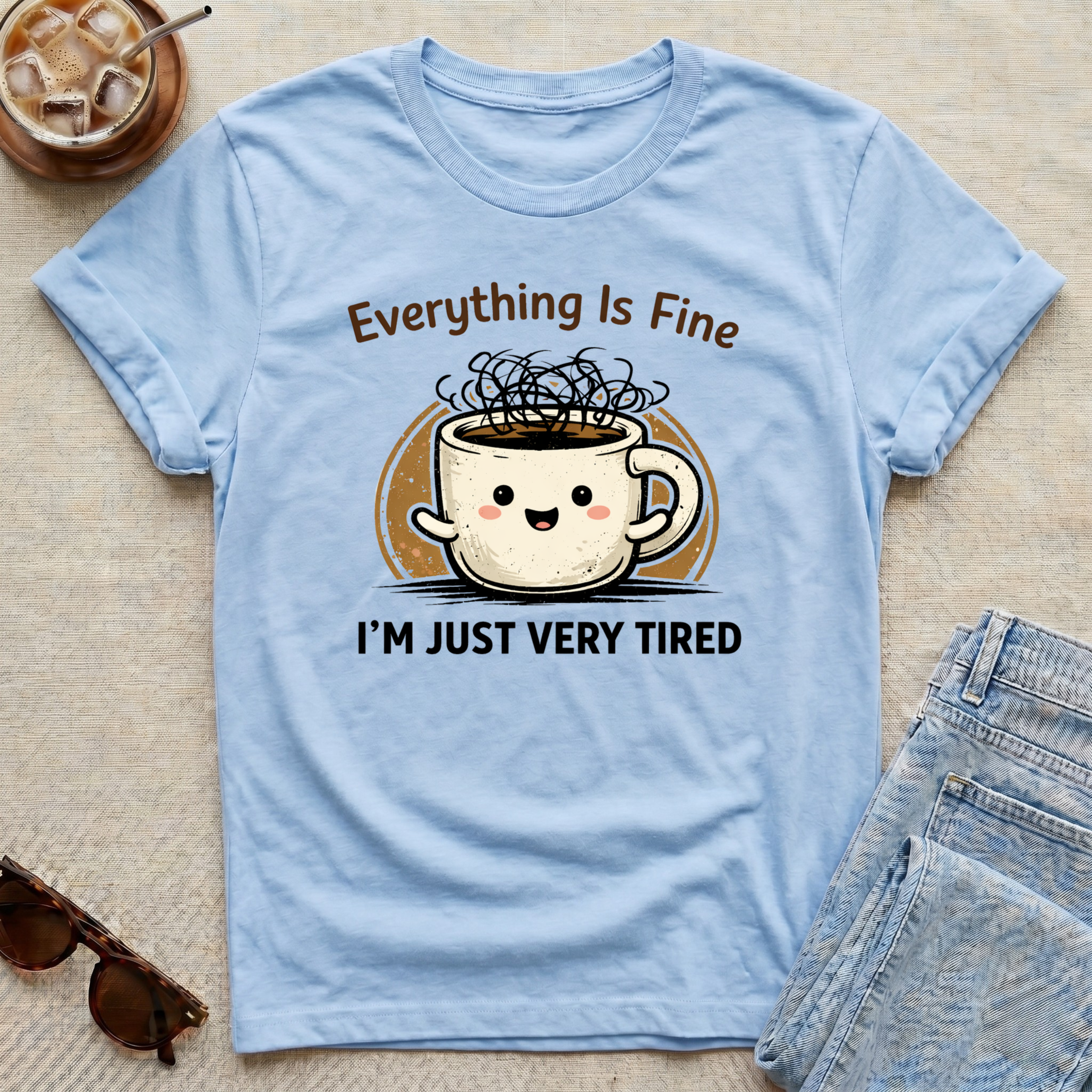 Everything is Fine Just Tired T-Shirt