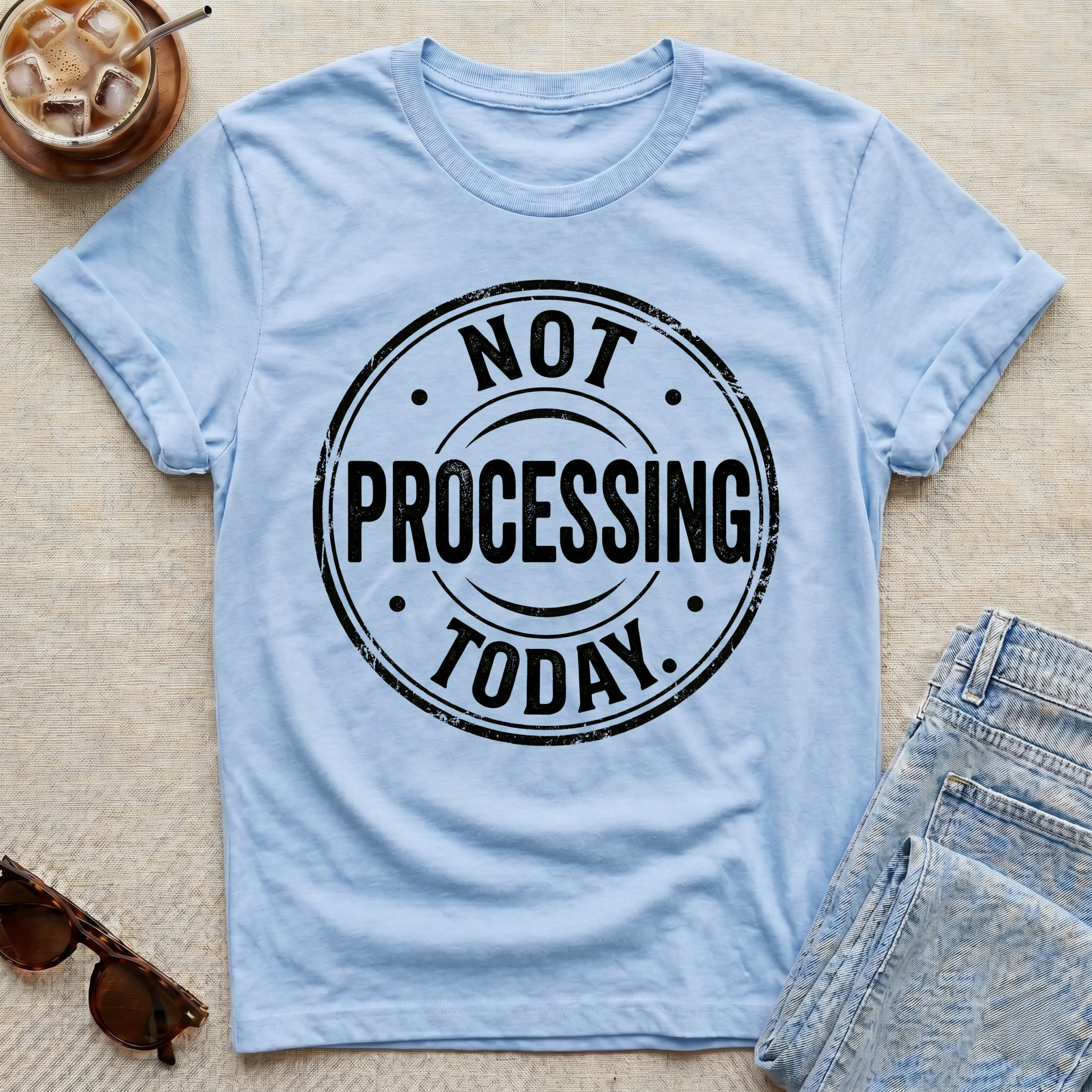 Not Processing Today T-Shirt