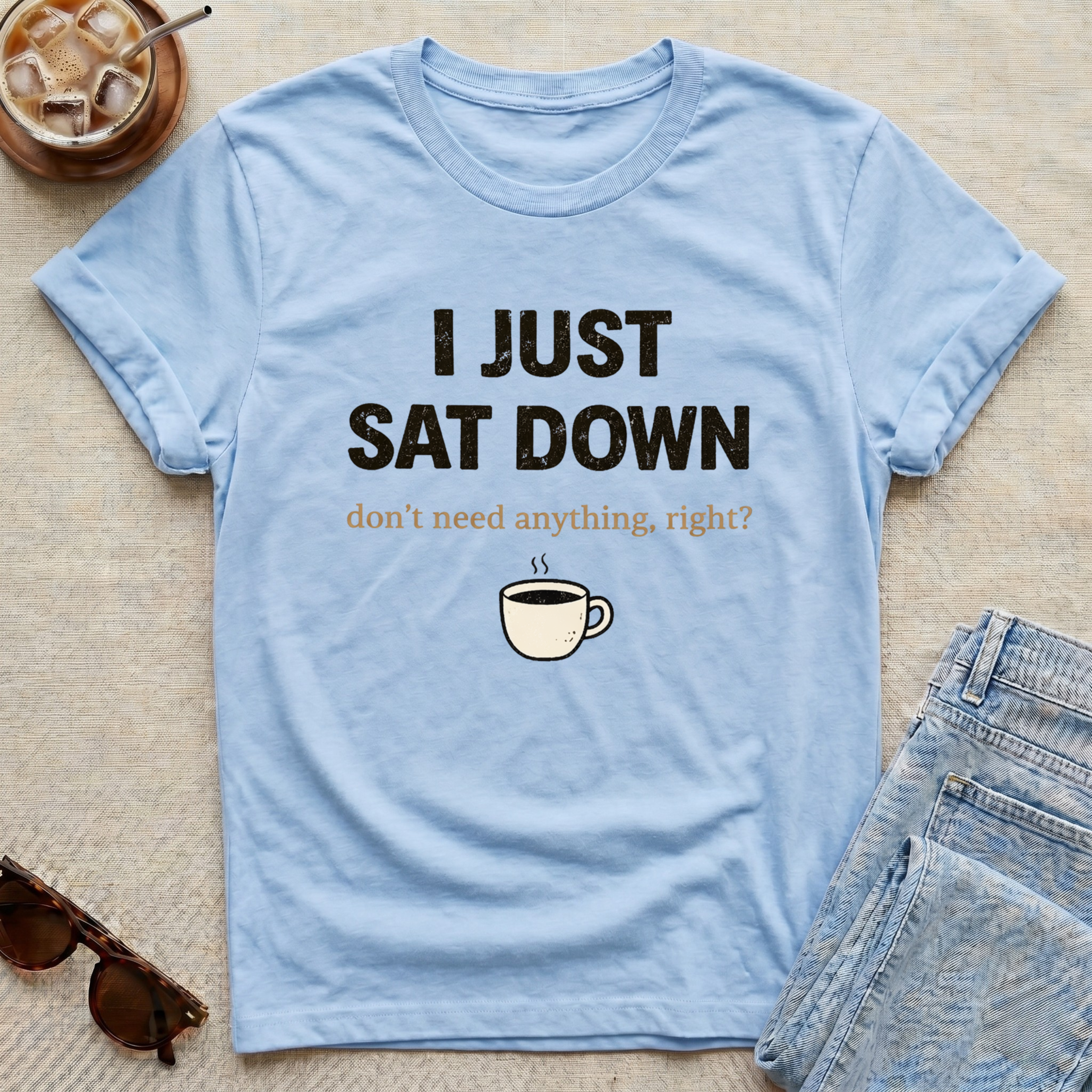 I Just Sat Down T-Shirt