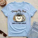 Doing My Best and Its Not Great T-Shirt