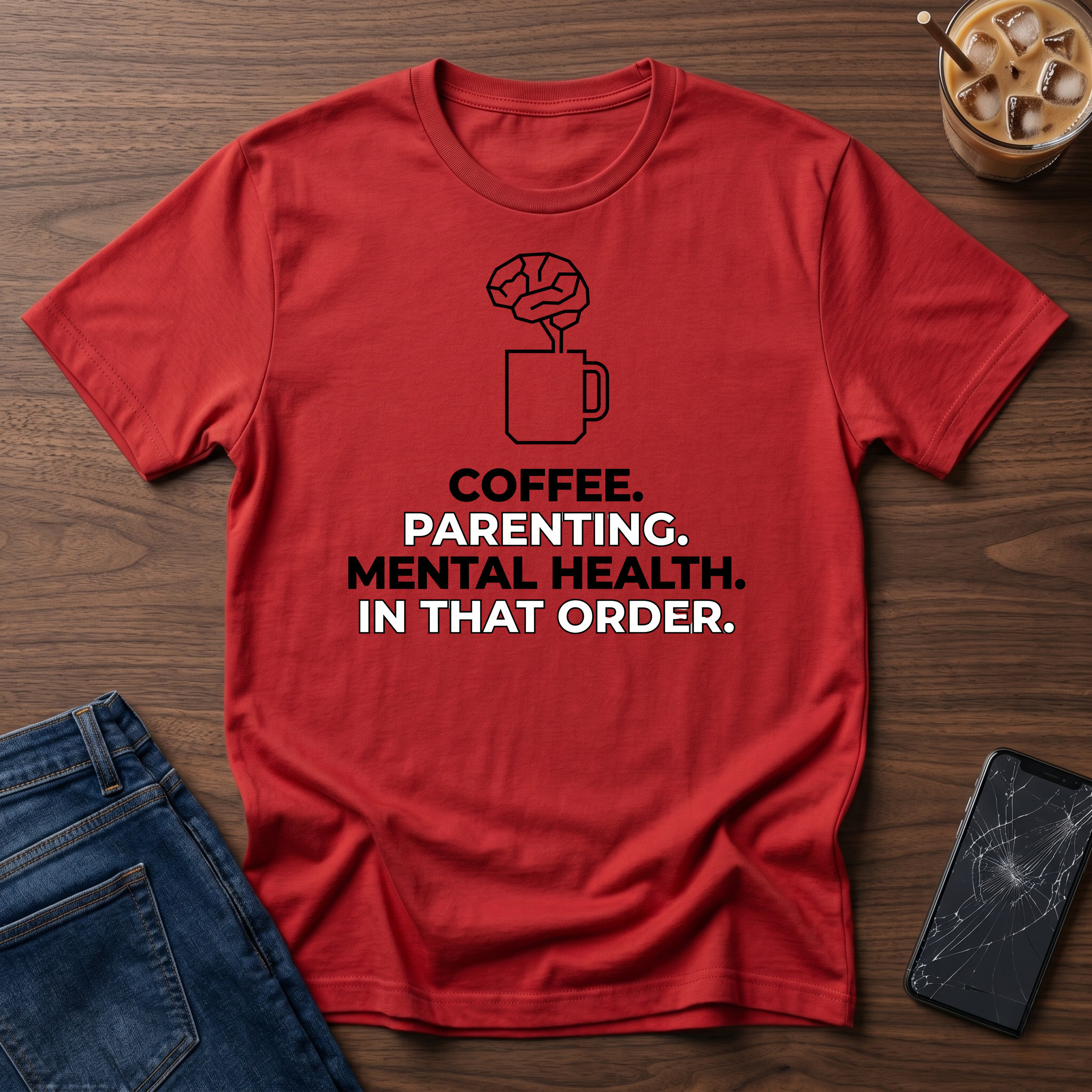 Coffee Parenting Mental Health  In That Order T-Shirt
