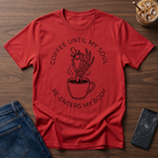 Coffee Until My Soul Re-Enters My Body T-Shirt
