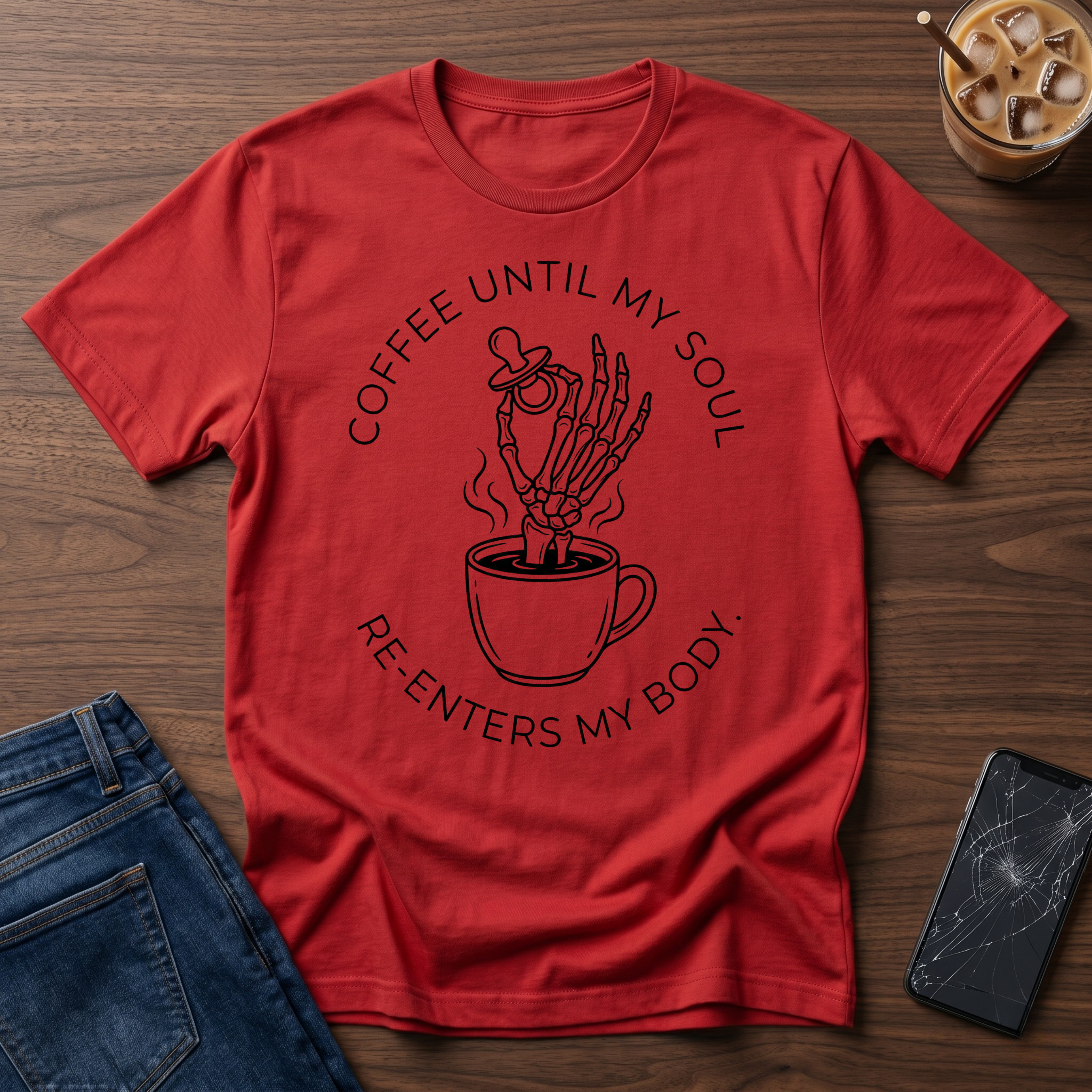 Coffee Until My Soul Re-Enters My Body T-Shirt