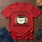 Doing My Best and Its Not Great T-Shirt