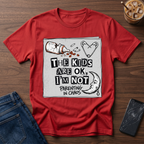 The Kids are Ok I'm Not T-Shirt
