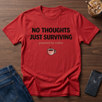 No Thoughts Just Surviving T-Shirt