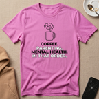 Coffee Parenting Mental Health  In That Order T-Shirt