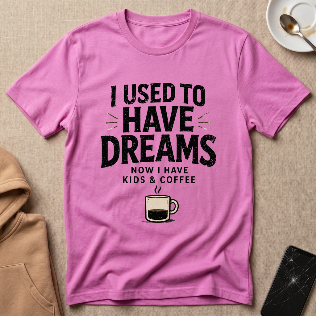 I Used To Have Dreams T-Shirt