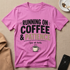 Running On Coffee and Patience V2 T-Shirt