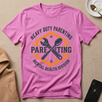 Heavy Duty Parenting (Mental Health Division) T-Shirt