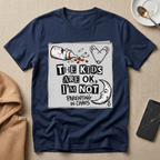 The Kids are Ok I'm Not T-Shirt