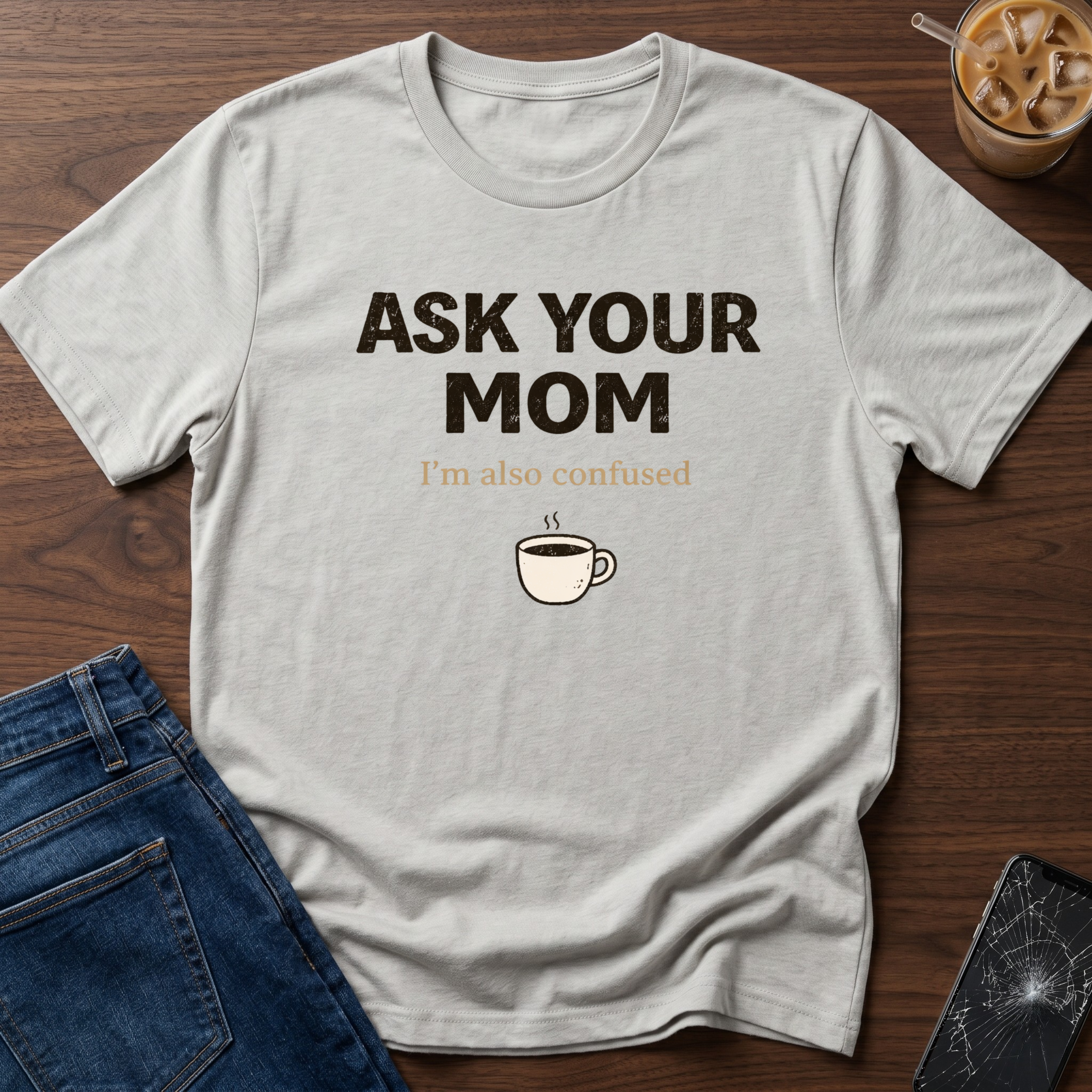 Ask Your Mom T-Shirt