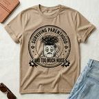 Surviving Parenthood and Too Much Noise T-Shirt