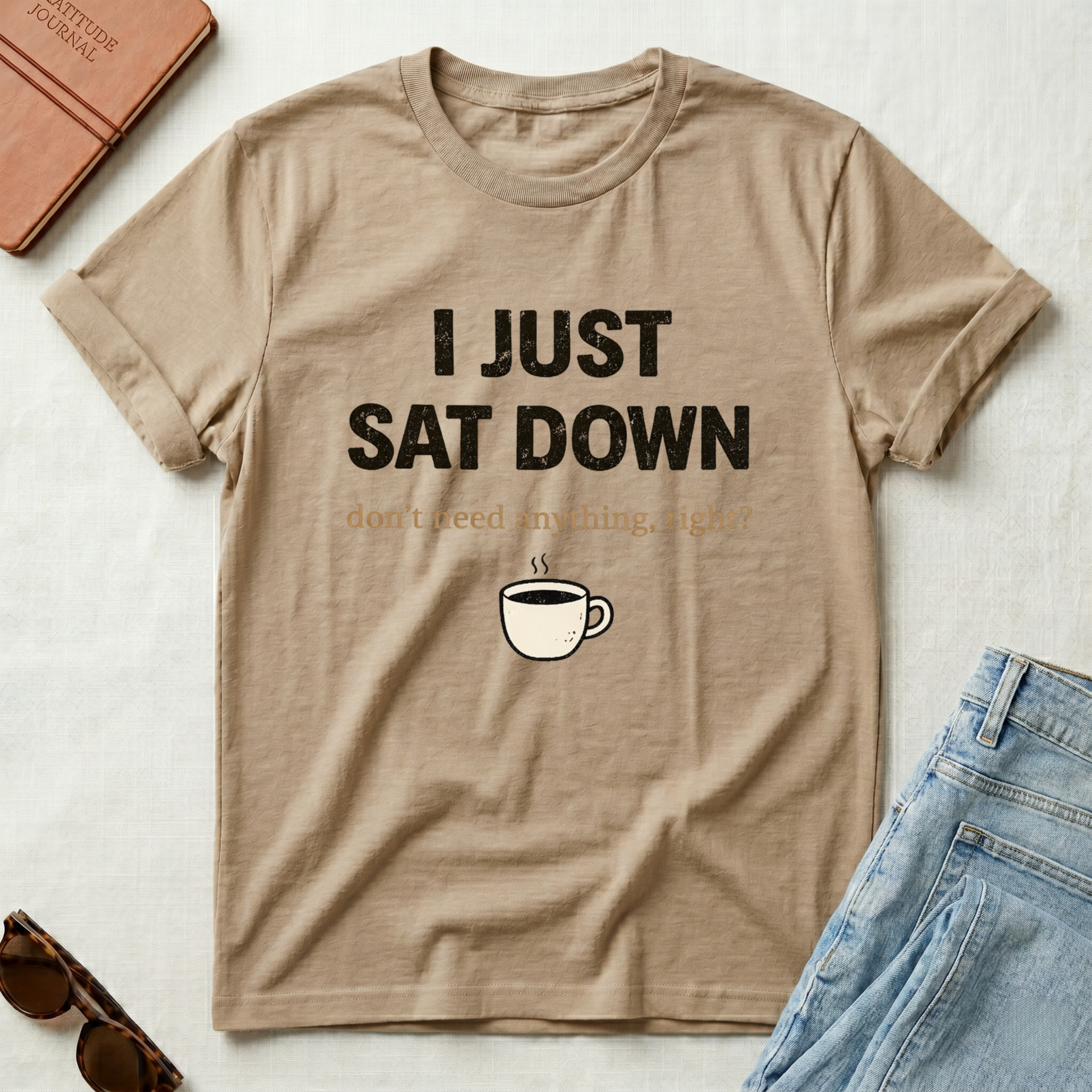 I Just Sat Down T-Shirt