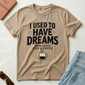I Used To Have Dreams T-Shirt