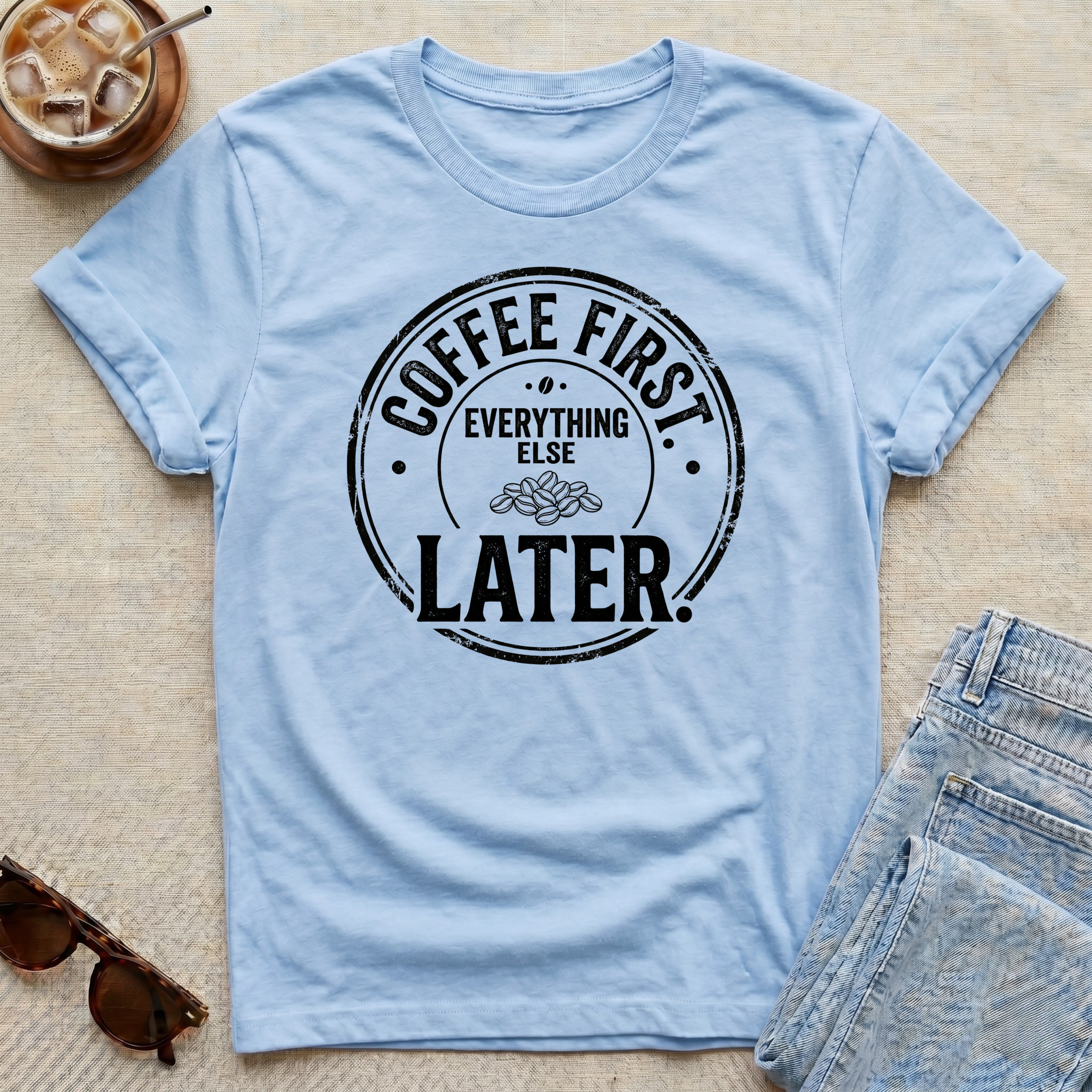 Coffee First Everything Else Later T-Shirt