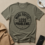 More Coffee Less Problems T-Shirt
