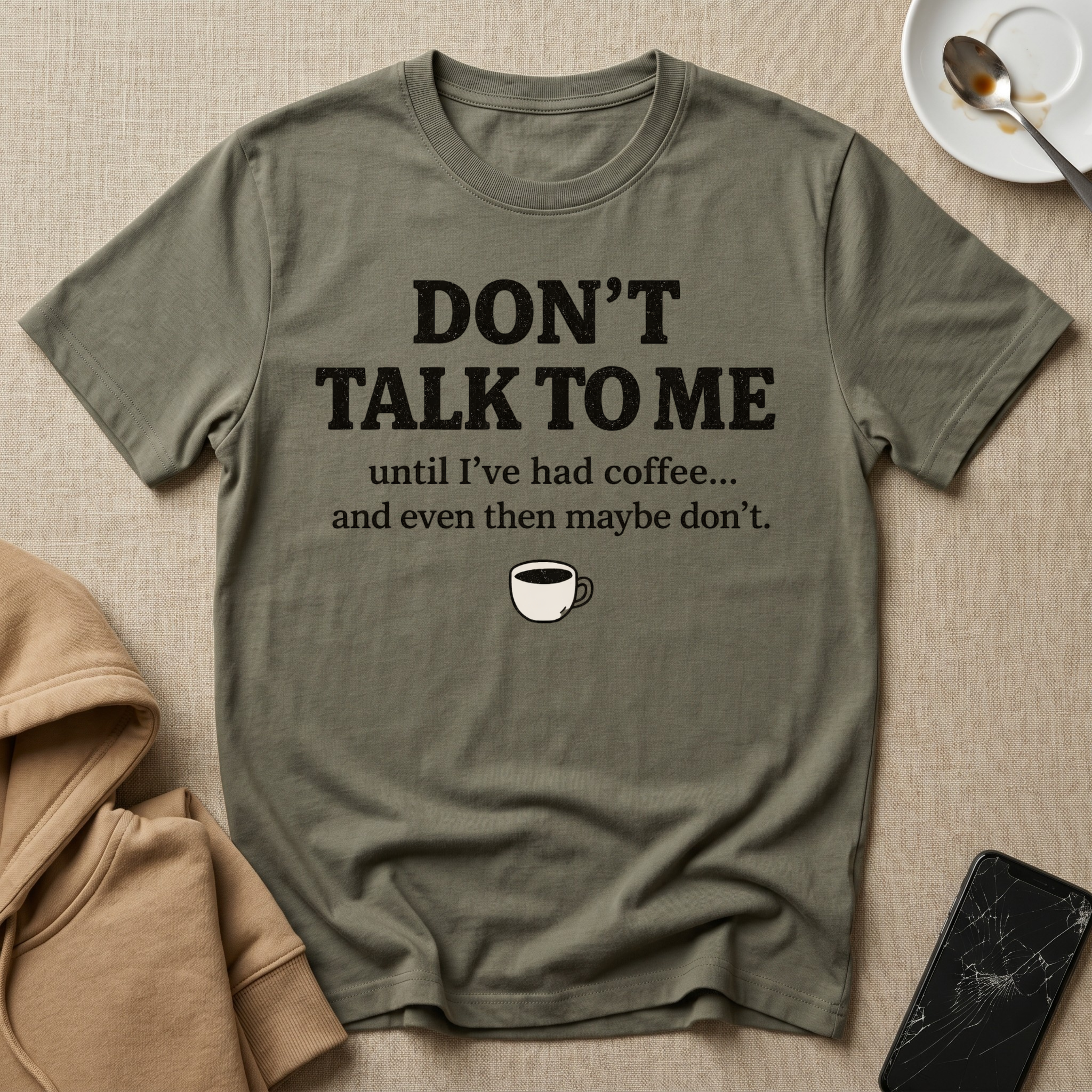 Don't Talk to Me Until I've Had Coffee T-Shirt