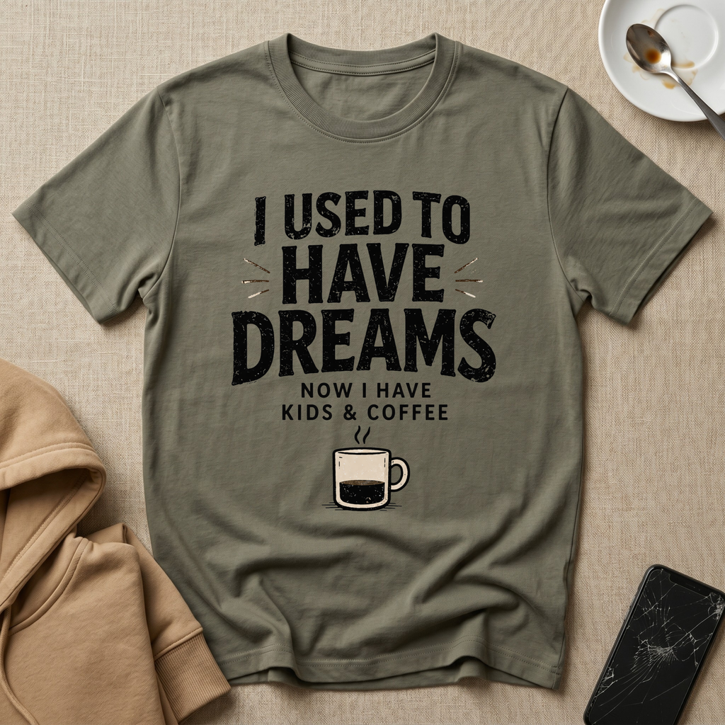 I Used To Have Dreams T-Shirt