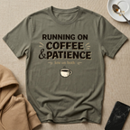 Running On Coffee and Patience T-Shirt