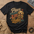 Paws Make Life Better T-Shirt